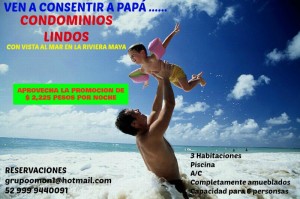 Yvone Tamayo Avisos gratis en Mexico lindo en Morelos |  Ven a festejar a pap&aacute; en la riviera maya, Departamentos en la riviera,rentas en la riviera , cancun,morelos
